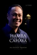 Hamba Sang Maha Cahaya : A Story of Ary Ginanjar Agustian The Founder of ESQ
