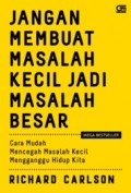 Jangan membuat masalah kecil jadi masalah besar : Cara mudah mencegah masalah kecil menunggu hidup kita